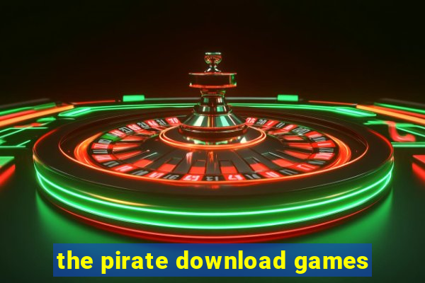 the pirate download games